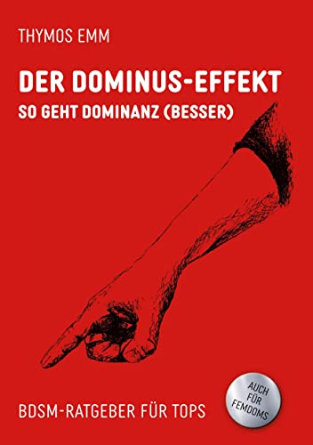Der Dominus-Effekt: So geht Dominanz (besser) BDSM-Ratgeber für Tops von Books on Demand GmbH