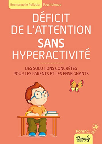 Déficit de l'attention sans hyperactivité - Des solutions concrètes pour les parents et les enseignants