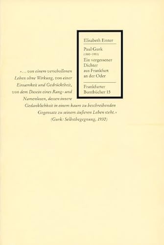 Paul Gurk (1880–1953): Ein vergessener Dichter aus Frankfurt an der Oder (Frankfurter Buntbücher)