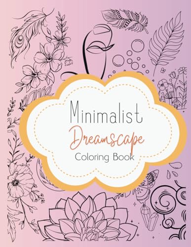 Minimalist Dreamscape Coloring Book for Relaxation: Over 40 Imaginative Stress Relief Designs for Adults and Teens von Independently published