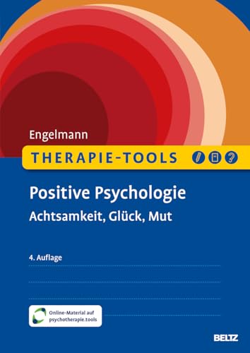 Therapie-Tools Positive Psychologie: Achtsamkeit, Glück, Mut. Mit Online-Material (Beltz Therapie-Tools) von Beltz