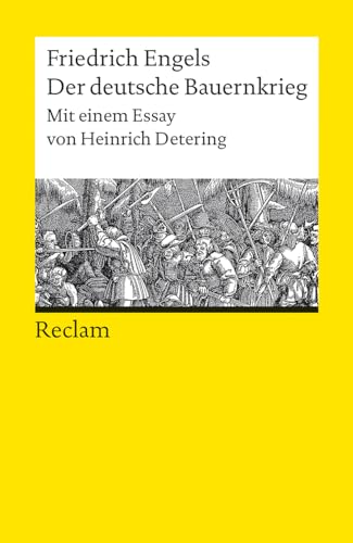 Der deutsche Bauernkrieg. Mit einem Essay von Heinrich Detering: Engels, Friedrich – Epochen und Schriften; Bedeutsames der deutschen Geschichte – 14333 (Reclams Universal-Bibliothek)