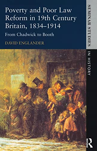 Poverty and Poor Law Reform in Nineteenth-Century Britain, 1834-1914: From Chadwick to Booth: From Chadwick to Booth, 1834-1914 (Seminar Studies in History) von Routledge