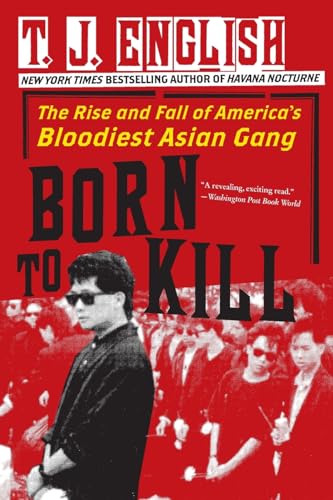Born to Kill: The Rise and Fall of America's Bloodiest Asian Gang