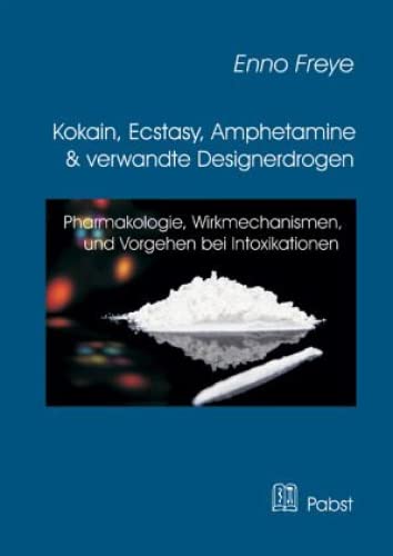 Kokain, Ecstasy, Amphetamine und verwandte Designerdrogen: Pharmakologie, Wirkmechanismen, Vorgehen bei Intoxikationen von Pabst, Wolfgang Science