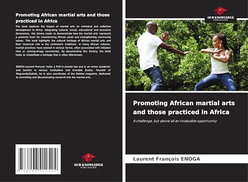 Promoting African martial arts and those practiced in Africa: A challenge, but above all an invaluable opportunity von Our Knowledge Publishing