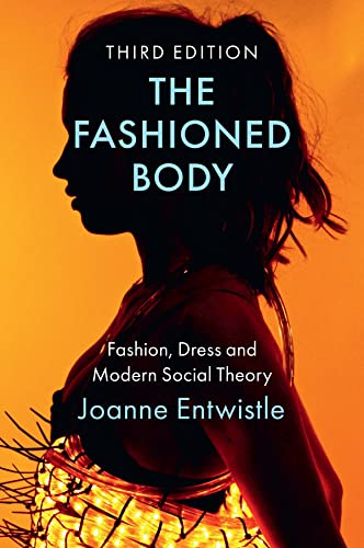 The Fashioned Body: Fashion, Dress and Modern Social Theory von Polity Press