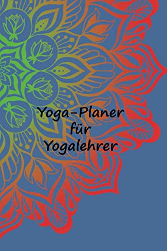 Yoga-Planer für Yogalehrer: Notizbuch für Yoga-Kursleiter | Logbuch für Yoga-Kurse | Notizbuch Yoga | Yoga Planer | Softcover | 120 Seiten | DIN A5 von Independently published