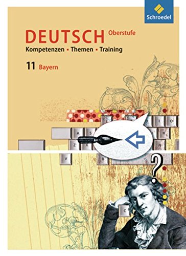 Kompetenzen - Themen - Training - Arbeitsbuch Deutsch Oberstufe Bayern: Schülerband 11 von Schroedel