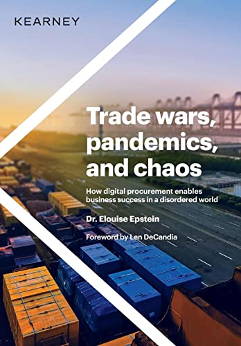 Trade wars, pandemics, and chaos: How digital procurement enables business success in a disordered world