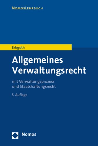 Allgemeines Verwaltungsrecht: mit Verwaltungsprozess- und Staatshaftungsrecht