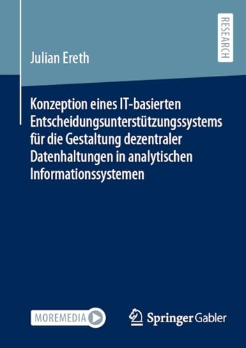 Konzeption eines IT-basierten Entscheidungsunterstützungssystems für die Gestaltung dezentraler Datenhaltungen in analytischen Informationssystemen von Springer Gabler