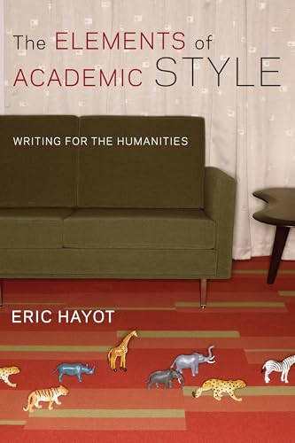 The Elements of Academic Style: Writings for the Humanities von Columbia University Press