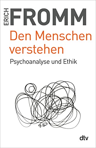 Den Menschen verstehen: Psychoanalyse und Ethik von dtv Verlagsgesellschaft