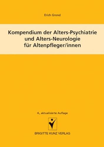 Kompendium der Alters-Psychiatrie und Alters-Neurologie für Altenpfleger/innen (Brigitte Kunz Verlag) von Kunz / Schlütersche