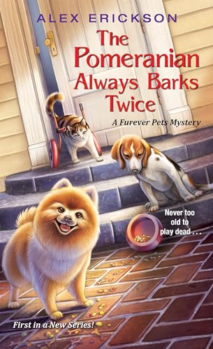 The Pomeranian Always Barks Twice (A Furever Pets Mystery, Band 1)