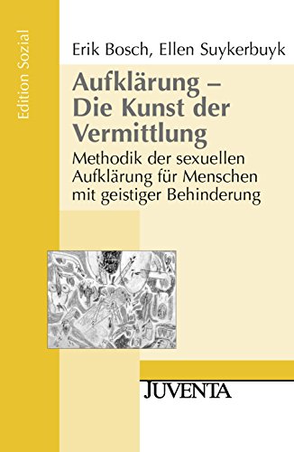 Aufklärung - Die Kunst der Vermittlung: Methodik der sexuellen Aufklärung für Menschen mit geistiger Behinderung (Edition Sozial) von Beltz