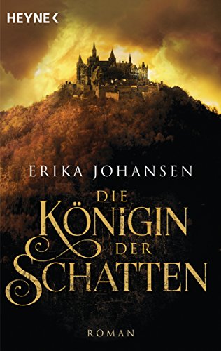 Die Königin der Schatten: Roman (Erika Johansen, Band 1) von HEYNE