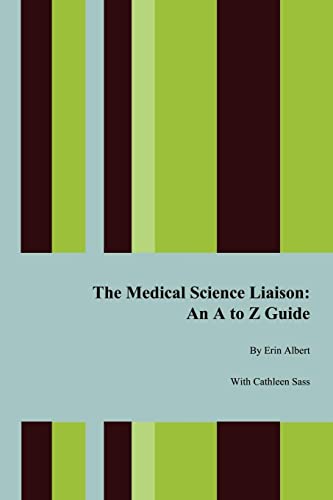 The Medical Science Liaison: An A to Z Guide von Authorhouse