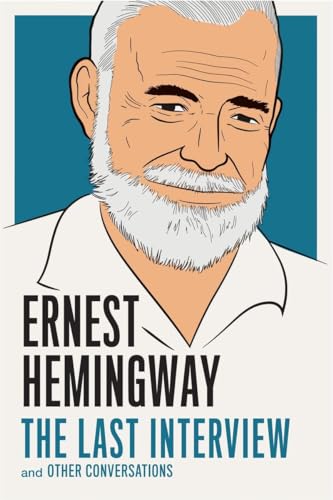 Ernest Hemingway: The Last Interview: and Other Conversations (The Last Interview Series) von Melville House