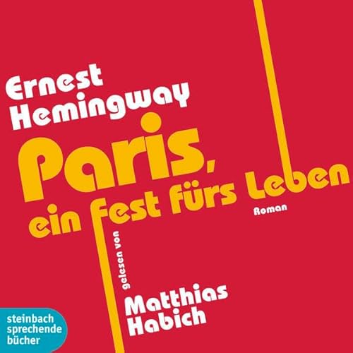 Paris, ein Fest fürs Leben: steinbach auserlesen. Ungekürzte Lesung