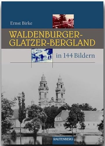 Waldenburger-Glatzer-Bergland in 144 Bildern (Rautenberg - In 144 Bildern) von Strtz Verlag