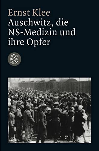 Auschwitz, die NS-Medizin und ihre Opfer von FISCHERVERLAGE