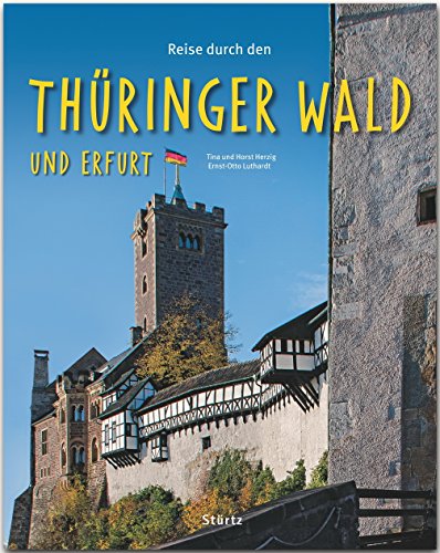 Reise durch den Thüringer Wald und Erfurt: Ein Bildband mit über 190 Bildern auf 140 Seiten - STÜRTZ Verlag