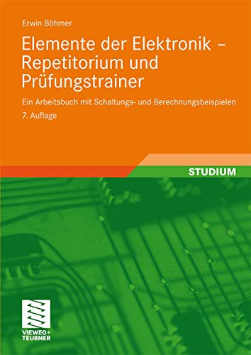 Elemente der Elektronik - Repetitorium und Prüfungstrainer: Ein Arbeitsbuch mit Schaltungs- und Berechnungsbeispielen (German Edition) von Springer
