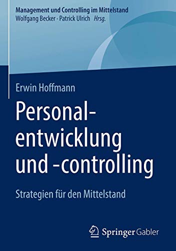 Personalentwicklung und -controlling: Strategien für den Mittelstand (Management und Controlling im Mittelstand) von Springer