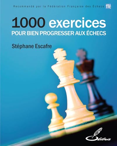 1 000 exercices pour bien progresser aux échecs