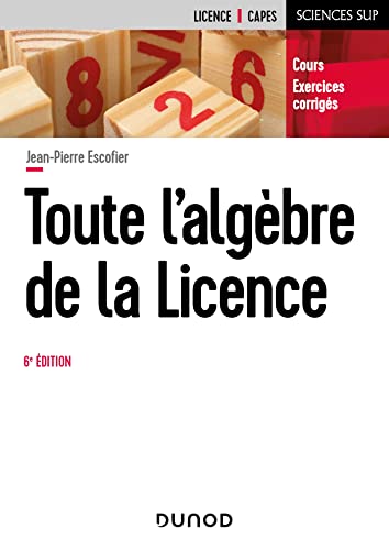 Toute l'algèbre de la Licence - 6e éd.: Cours et exercices corrigés von DUNOD