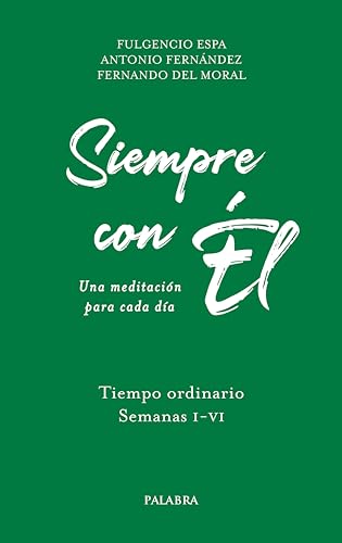 Siempre con Él. 1: Tiempo ordinario. Semanas I-VI von Ediciones Palabra, S.A.