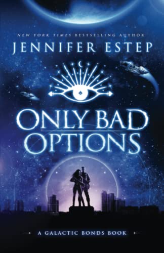 Only Bad Options: A Galactic Bonds book von Jennifer Estep