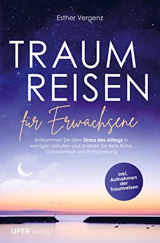 Traumreisen für Erwachsene: Entkommen Sie dem Stress des Alltags in wenigen Minuten und erleben Sie tiefe Ruhe, Gelassenheit und Entspannung (inkl. Aufnahmen der Traumreisen) von Bookmundo Direct