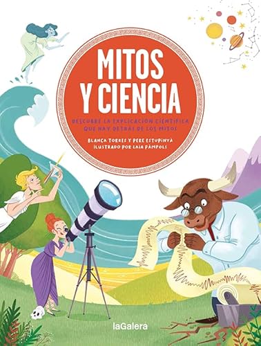 Mitos y ciencia: Descubre la explicación científica que hay detrás de los mitos (Álbumes Ilustrados, Band 150)