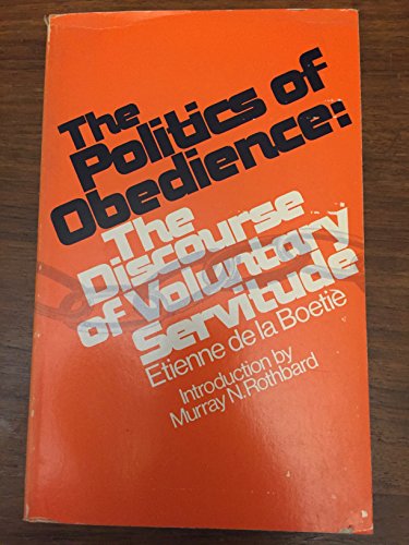 The Politics of Obedience: The Discourse of Voluntary Servitude von Ludwig von Mises Institute