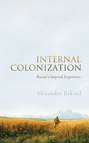 Internal Colonization: Russias Imperial Experience von Polity