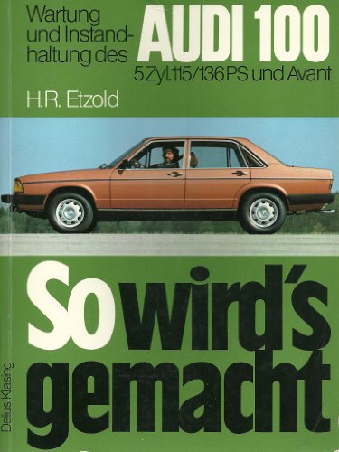 Audi 100 und Avant 05/77 bis 08/82: So wird´s gemacht - Band 7 (Print on demand)