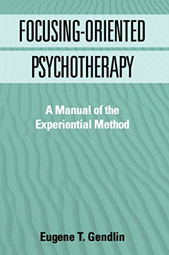 Focusing-Oriented Psychotherapy: A Manual of the Experiential Method (The Practicing Professional) von Guilford Publications