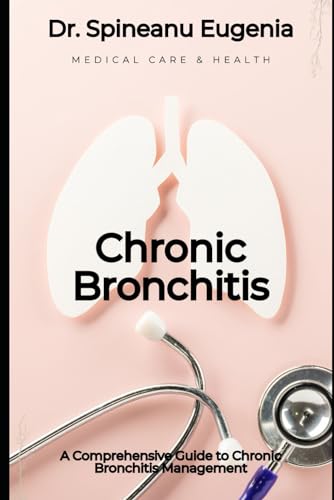 A Comprehensive Guide to Chronic Bronchitis Management von Independently published