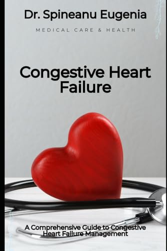 A Comprehensive Guide to Congestive Heart Failure Management von Independently published