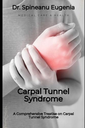 A Comprehensive Treatise on Carpal Tunnel Syndrome (Medical care and health) von Independently published
