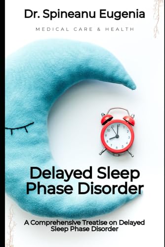 A Comprehensive Treatise on Delayed Sleep Phase Disorder von Independently published