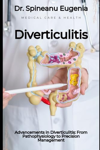 Advancements in Diverticulitis: From Pathophysiology to Precision Management von Independently published