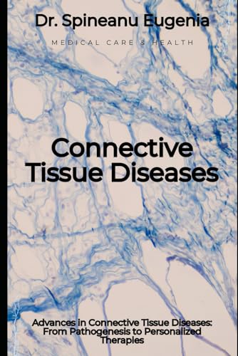 Advances in Connective Tissue Diseases: From Pathogenesis to Personalized Therapies von Independently published