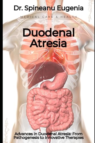 Advances in Duodenal Atresia: From Pathogenesis to Innovative Therapies von Independently published