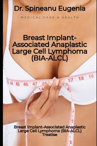 Breast Implant-Associated Anaplastic Large Cell Lymphoma (BIA-ALCL) (Medical care and health) von Independently published
