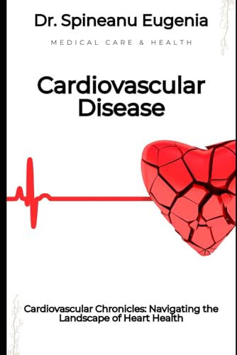 Cardiovascular Disease: Navigating the Landscape of Heart Health (Medical care and health) von Independently published