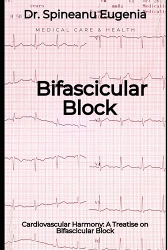 Cardiovascular Harmony: A Treatise on Bifascicular Block (Medical care and health) von Independently published